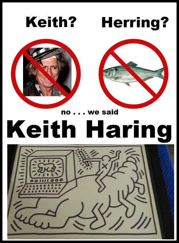 Keith Haring, not Keith Richard or herring. The ARTIST